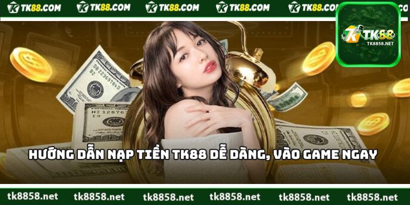 Nạp Tiền TK88